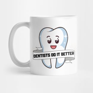 Dentists do it better - Tooth mask gift Mug